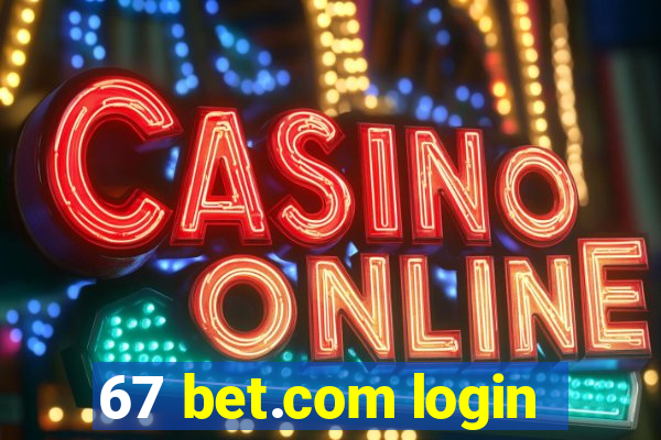 67 bet.com login